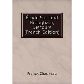 

Книга Étude Sur Lord Brougham, Discours (French Edition)