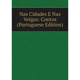 

Книга Nas Cidades E Nas Veigas: Contos (Portuguese Edition)