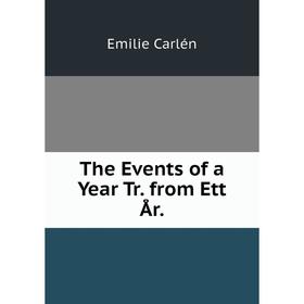 

Книга The Events of a Year Tr. from Ett År.