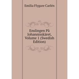 

Книга Enslingen På Johannisskäret, Volume 1 (Swedish Edition)