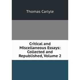 

Книга Critical and Miscellaneous Essays: Collected and Republished, Volume 2