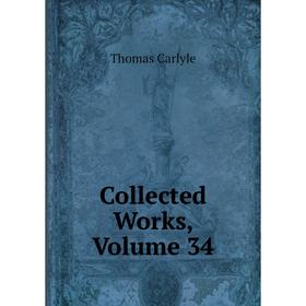

Книга Collected Works, Volume 34