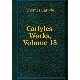 

Книга Carlyles' Works, Volume 18