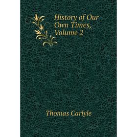 

Книга History of Our Own Times, Volume 2