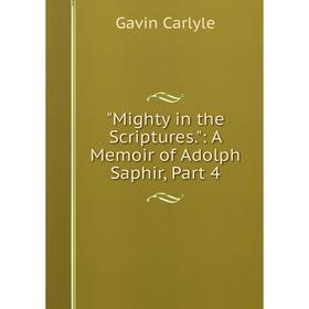 

Книга Mighty in the Scriptures: a memoir of Adolph Saphir, Part 4