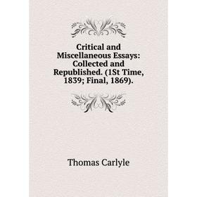 

Книга Critical and Miscellaneous Essays: Collected and Republished. (1St Time, 1839; Final, 1869).