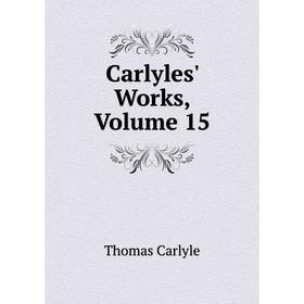 

Книга Carlyles' Works, Volume 15