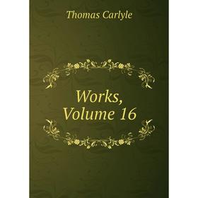 

Книга Works, Volume 16