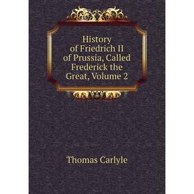 

Книга History of Friedrich II of Prussia, Called Frederick the Great, Volume 2