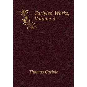 

Книга Carlyles' Works, Volume 3