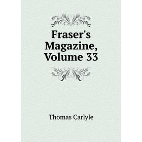 

Книга Fraser's Magazine, Volume 33