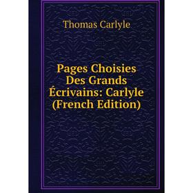 

Книга Pages Choisies Des Grands Écrivains: Carlyle