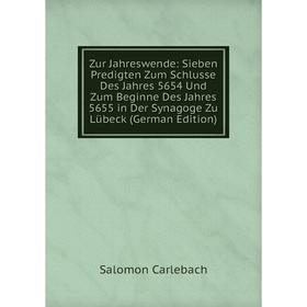 

Книга Zur Jahreswende: Sieben Predigten Zum Schlusse Des Jahres 5654 Und Zum Beginne Des Jahres 5655 in Der Synagoge Zu Lübeck