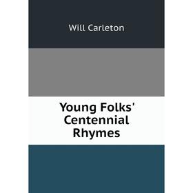 

Книга Young Folks' Centennial Rhymes