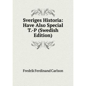 

Книга Sveriges Historia: Have Also Special T.-P (Swedish Edition)