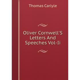 

Книга Oliver Cornwell'S Letters And Speeches Vol-Ii