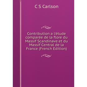 

Книга Contribution a l'étude comparée de la flore du Massif Scandinave et du Massif Central de la France