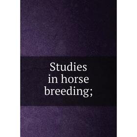 

Книга Studies in horse breeding