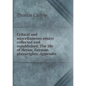 

Книга Critical and miscellaneous essays collected and republished. The life of Heyne, German playwrights