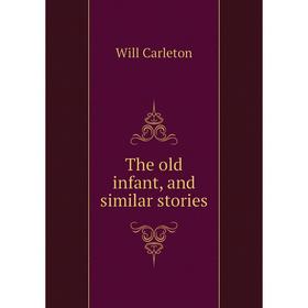

Книга The old infant, and similar stories