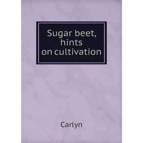 

Книга Sugar beet, hints on cultivation
