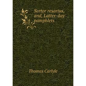 

Книга Sartor resartus, and, Latter-day pamphlets