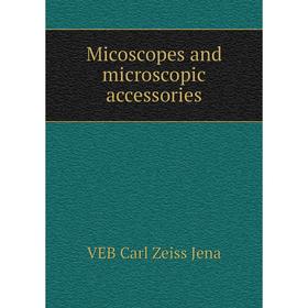 

Книга Micoscopes and microscopic accessories