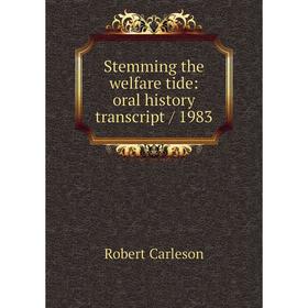 

Книга Stemming the welfare tide: oral history transcript / 1983