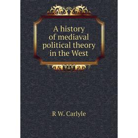 

Книга A history of mediaval political theory in the West