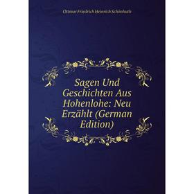 

Книга Sagen Und Geschichten Aus Hohenlohe: Neu Erzählt (German Edition)