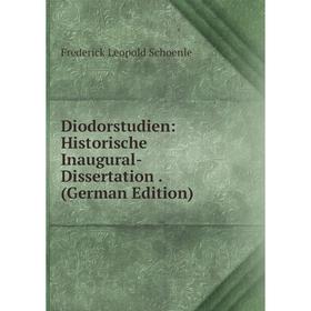 

Книга Diodorstudien: Historische Inaugural-Dissertation. (German Edition)