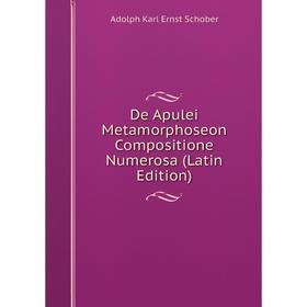 

Книга De Apulei Metamorphoseon Compositione Numerosa (Latin Edition)