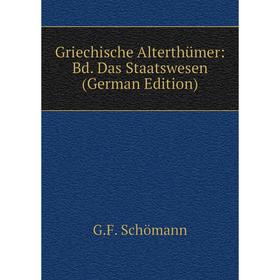 

Книга Griechische Alterthümer: Bd. Das Staatswesen (German Edition)
