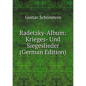 

Книга Radetzky-Album: Krieges- Und Siegeslieder (German Edition)