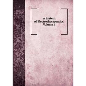 

Книга A System of Electrotherapeutics, Volume 4