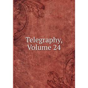 

Книга Telegraphy, Volume 24