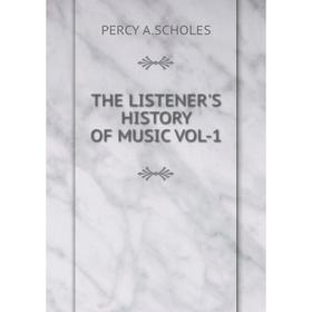 

Книга THE LISTENER'S HISTORY OF MUSIC VOL-1