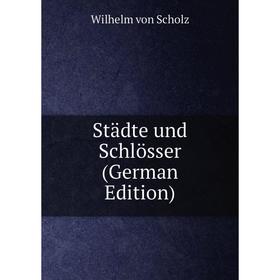 

Книга Städte und Schlösser (German Edition)