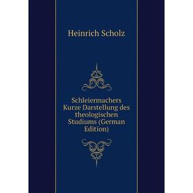 

Книга Schleiermachers Kurze Darstellung des theologischen Studiums (German Edition)
