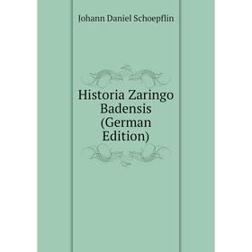 

Книга Historia Zaringo Badensis (German Edition)