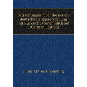 

Книга Betrachtungen über die neuere deutsche Berggesetzgebung mit Rücksicht vornehmlich auf. (German Edition)