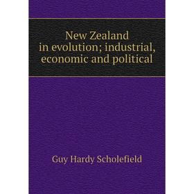 

Книга New Zealand in evolution; industrial, economic and political