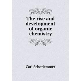 

Книга The rise and development of organic chemistry