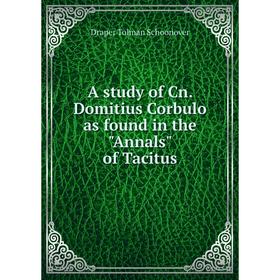 

Книга A study of Cn. Domitius Corbulo as found in the Annals of Tacitus