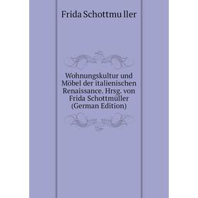 

Книга Wohnungskultur und Möbel der italienischen Renaissance. Hrsg. von Frida Schottmüller (German Edition)