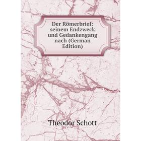 

Книга Der Römerbrief: seinem Endzweck und Gedankengang nach (German Edition)
