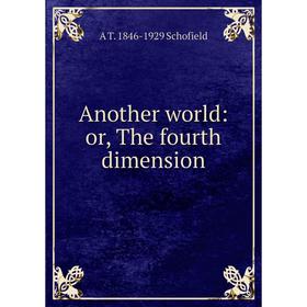 

Книга Another world: or, The fourth dimension