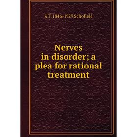 

Книга Nerves in disorder; a plea for rational treatment