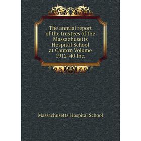 

Книга The annual report of the trustees of the Massachusetts Hospital School at Canton Volume 1912-40 Inc.