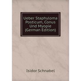 

Книга Ueber Staphyloma Posticum, Conus Und Myopie (German Edition)